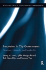 Innovation in City Governments : Structures, Networks, and Leadership - Book