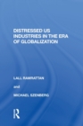 Distressed US Industries in the Era of Globalization - Book