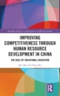 Improving Competitiveness through Human Resource Development in China : The Role of Vocational Education - Book