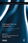 High-Speed Rail and Sustainability : Decision-making and the political economy of investment - Book