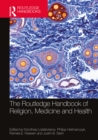 The Routledge Handbook of Religion, Medicine, and Health - Book