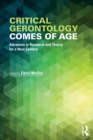 Critical Gerontology Comes of Age : Advances in Research and Theory for a New Century - Book