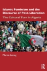 Islamic Feminism and the Discourse of Post-Liberation : The Cultural Turn in Algeria - Book