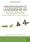 Transformative Leadership in Education : Equitable and Socially Just Change in an Uncertain and Complex World - Book
