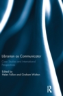 Librarian as Communicator : Case Studies and International Perspectives - Book