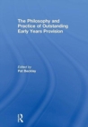 The Philosophy and Practice of Outstanding Early Years Provision - Book