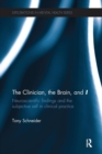 The Clinician, the Brain, and 'I' : Neuroscientific findings and the subjective self in clinical practice - Book