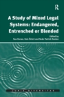 A Study of Mixed Legal Systems: Endangered, Entrenched or Blended - Book