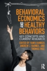 Behavioral Economics and Healthy Behaviors : Key Concepts and Current Research - Book