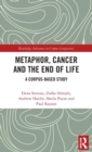 Metaphor, Cancer and the End of Life : A Corpus-Based Study - Book