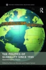 The Politics of Globality since 1945 : Assembling the Planet - Book