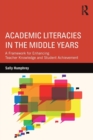 Academic Literacies in the Middle Years : A Framework for Enhancing Teacher Knowledge and Student Achievement - Book