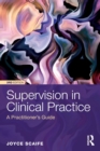 Supervision in Clinical Practice : A Practitioner's Guide - Book