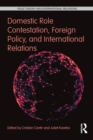 Domestic Role Contestation, Foreign Policy, and International Relations - Book