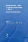 Safeguarding, Child Protection and Abuse in Sport : International Perspectives in Research, Policy and Practice - Book