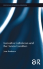 Innovative Catholicism and the Human Condition - Book