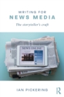 Writing for News Media : The Storyteller’s Craft - Book