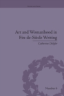 Art and Womanhood in Fin-de-Siecle Writing : The Fiction of Lucas Malet, 1880–1931 - Book