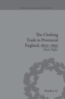 The Clothing Trade in Provincial England, 1800–1850 - Book