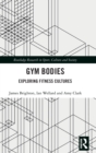 Gym Bodies : Exploring Fitness Cultures - Book