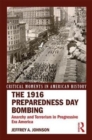 The 1916 Preparedness Day Bombing : Anarchy and Terrorism in Progressive Era America - Book