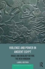 Violence and Power in Ancient Egypt : Image and Ideology before the New Kingdom - Book