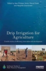 Drip Irrigation for Agriculture : Untold Stories of Efficiency, Innovation and Development - Book