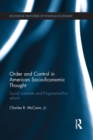Order and Control in American Socio-Economic Thought : Social Scientists and Progressive-Era Reform - Book