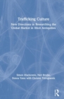 Trafficking Culture : New Directions in Researching the Global Market in Illicit Antiquities - Book