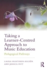 Taking a Learner-Centred Approach to Music Education : Pedagogical Pathways - Book