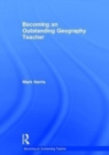 Becoming an Outstanding Geography Teacher - Book