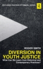 Diversion in Youth Justice : What Can We Learn from Historical and Contemporary Practices? - Book