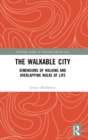 The Walkable City : Dimensions of Walking and Overlapping Walks of Life - Book