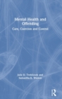 Mental Health and Offending : Care, Coercion and Control - Book