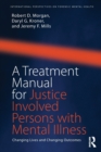 A Treatment Manual for Justice Involved Persons with Mental Illness : Changing Lives and Changing Outcomes - Book