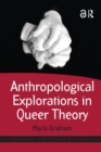 Anthropological Explorations in Queer Theory - Book