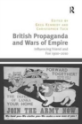 British Propaganda and Wars of Empire : Influencing Friend and Foe 1900–2010 - Book