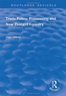 Trade Policy, Processing and New Zealand Forestry - Book