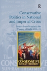 Conservative Politics in National and Imperial Crisis : Letters from Britain to the Viceroy of India 1926-31 - Book