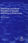 Ethnocide: A Cultural Narrative of Refugee Detention in Hong Kong : A Cultural Narrative of Refugee Detention in Hong Kong - Book