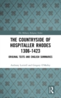 The Countryside Of Hospitaller Rhodes 1306-1423 : Original Texts And English Summaries - Book