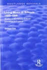 Living Music in Schools 1923-1999 : Studies in the History of Music Education in England - Book