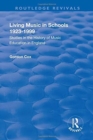 Living Music in Schools 1923-1999 : Studies in the History of Music Education in England - Book