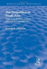 The Geopolitics of South Asia: From Early Empires to India, Pakistan and Bangladesh : From Early Empires to India, Pakistan and Bangladesh - Book