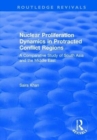 Nuclear Proliferation Dynamics in Protracted Conflict Regions : A Comparative Study of South Asia and the Middle East - Book