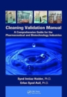 Cleaning Validation Manual : A Comprehensive Guide for the Pharmaceutical and Biotechnology Industries - Book