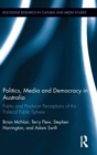 Politics, Media and Democracy in Australia : Public and Producer Perceptions of the Political Public Sphere - Book