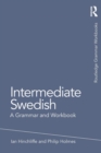 Intermediate Swedish : A Grammar and Workbook - Book