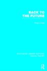 Back to the Future (RLE Social Theory) : Modernity, Postmodernity and Locality - Book