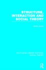 Structure, Interaction and Social Theory (RLE Social Theory) - Book